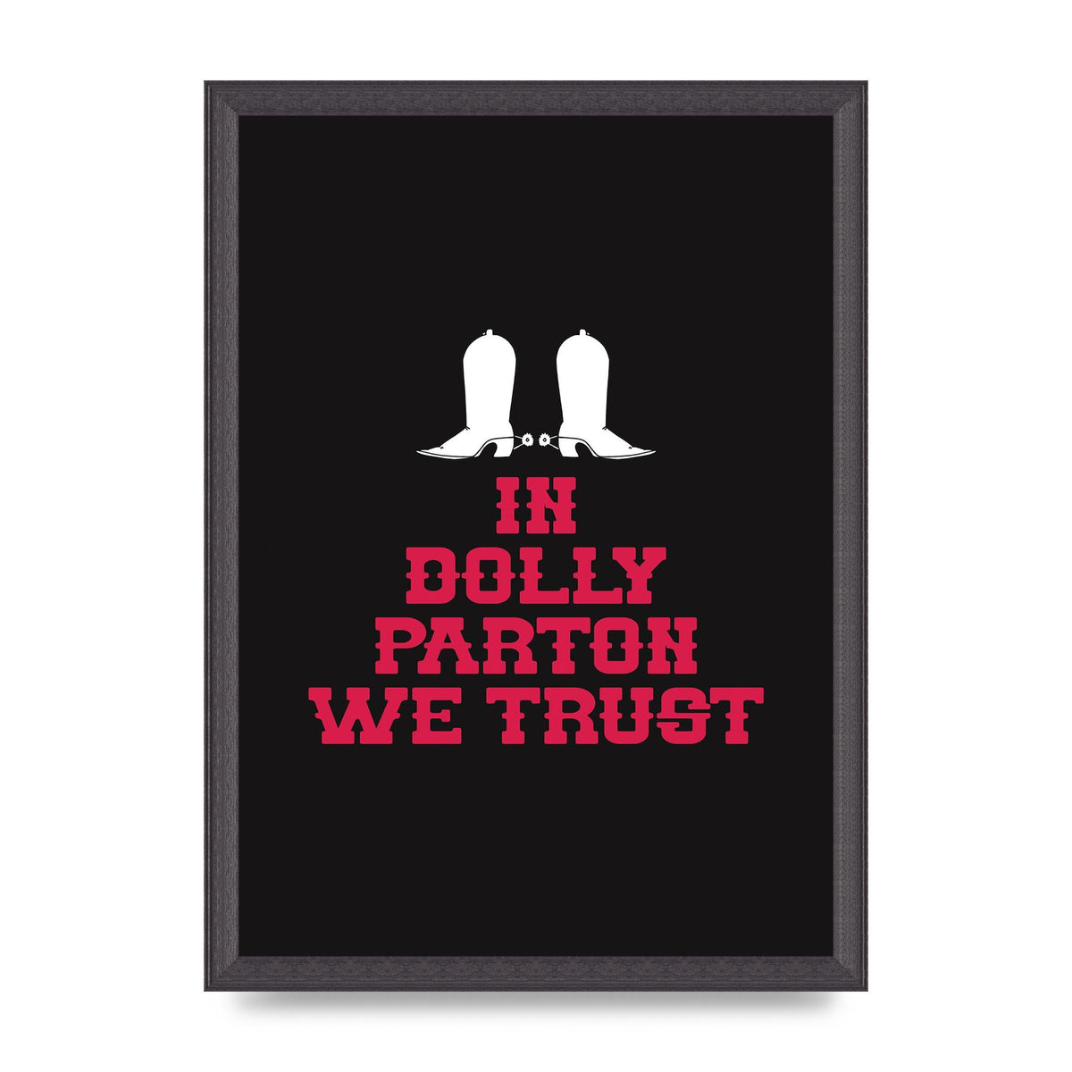 In Dolly Parton We Trust Art For The Home - A3 framed