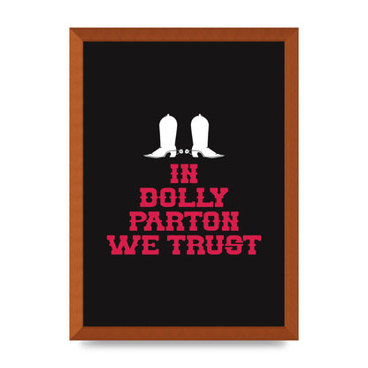 In Dolly Parton We Trust Art For The Home - A3 framed