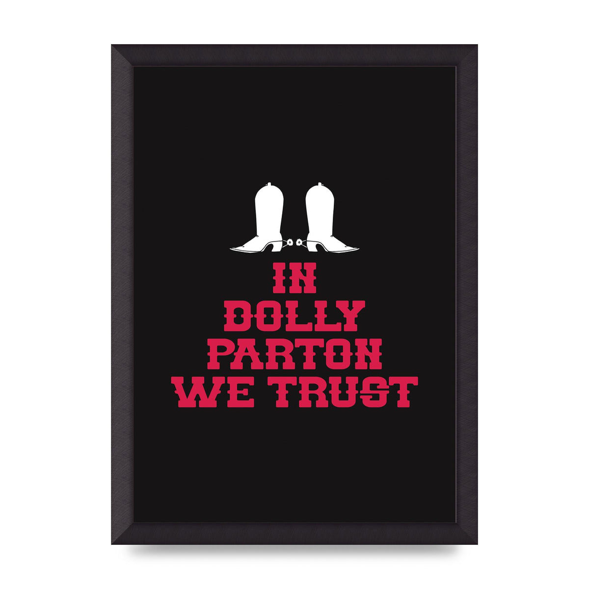 In Dolly Parton We Trust Art For The Home - A3 framed