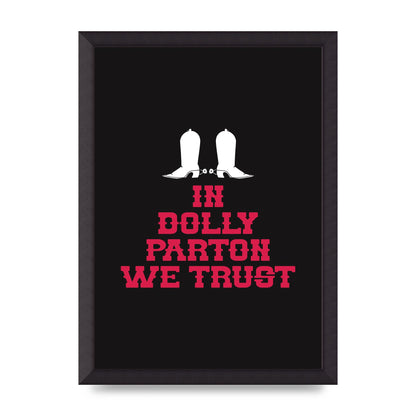 In Dolly Parton We Trust Art For The Home - A3 framed