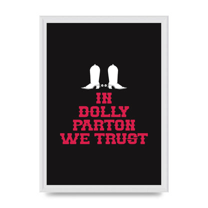 In Dolly Parton We Trust Art For The Home - A3 framed