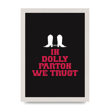 In Dolly Parton We Trust Art For The Home - A4 framed