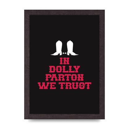 In Dolly Parton We Trust Art For The Home - A4 framed
