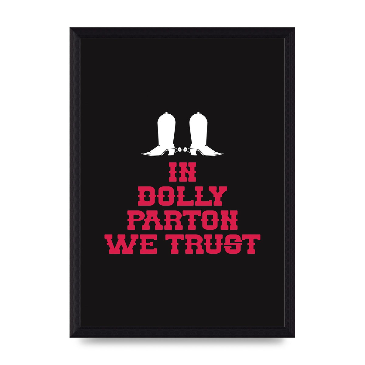 In Dolly Parton We Trust Art For The Home - A4 framed