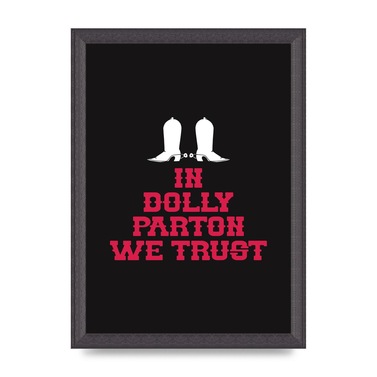 In Dolly Parton We Trust Art For The Home - A4 framed