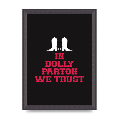 In Dolly Parton We Trust Art For The Home - A4 framed