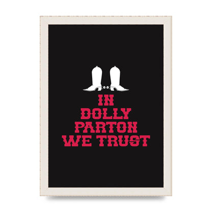 In Dolly Parton We Trust Art For The Home - A4 framed