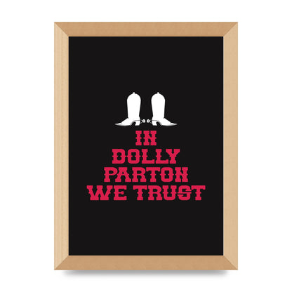 In Dolly Parton We Trust Art For The Home - A4 framed