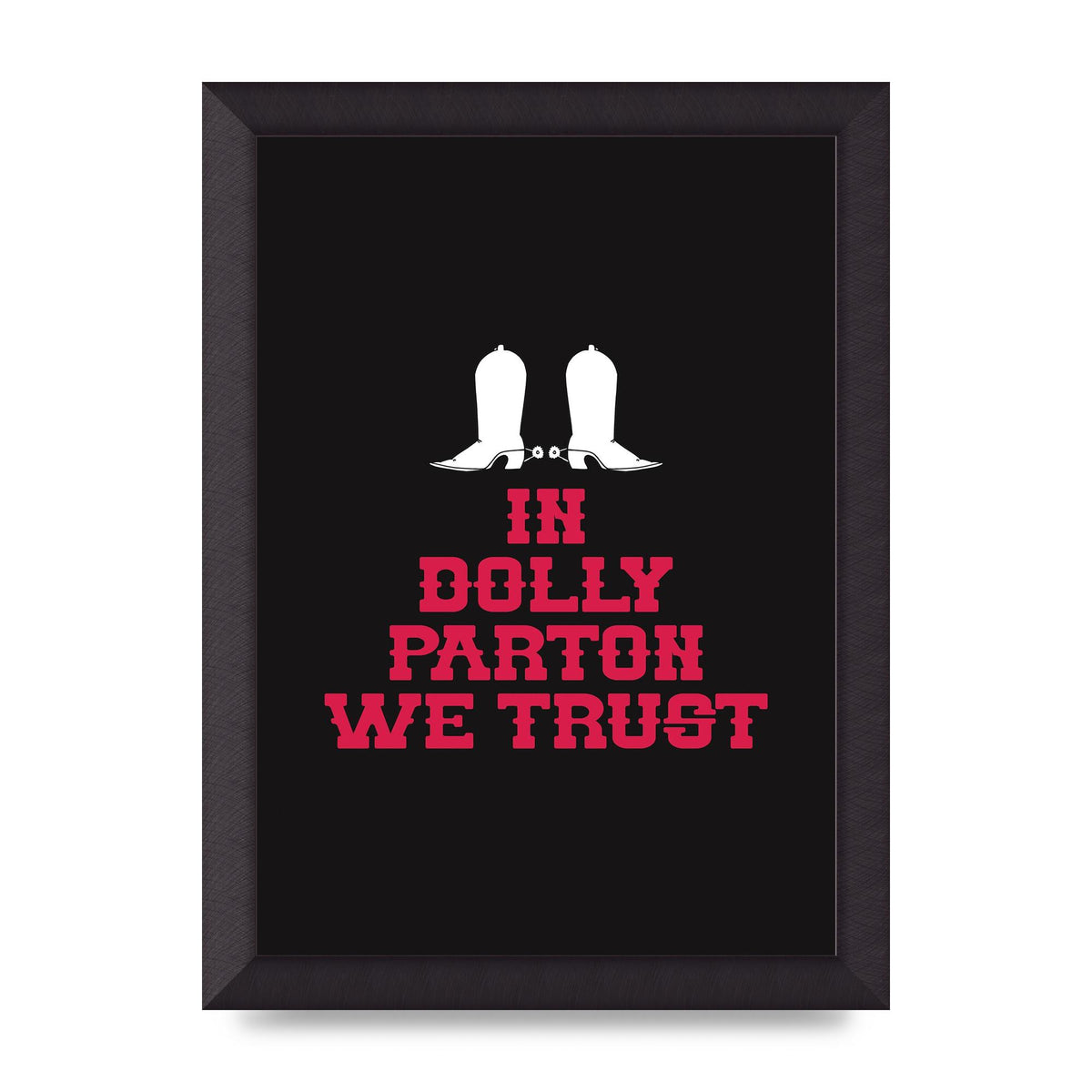 In Dolly Parton We Trust Art For The Home - A4 framed
