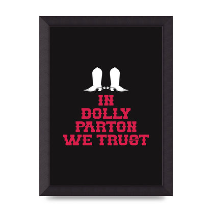 In Dolly Parton We Trust Art For The Home - A4 framed