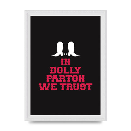 In Dolly Parton We Trust Art For The Home - A4 framed