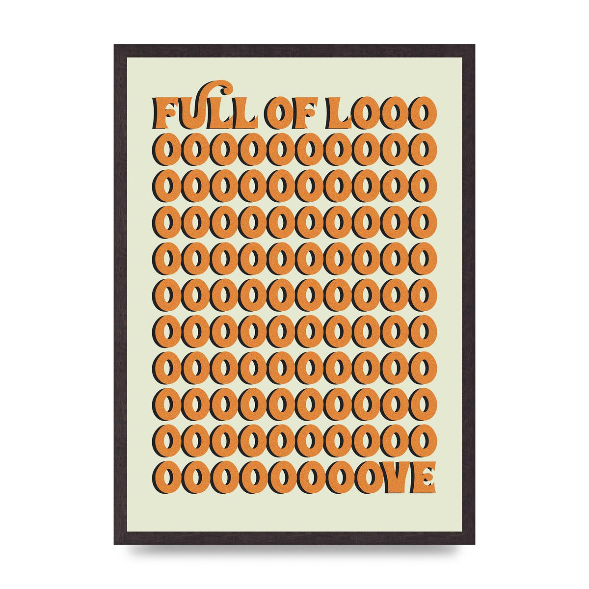 Full Of Looooove Orange" Printed Poster - A2 framed