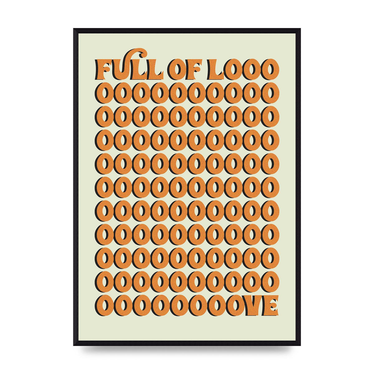 Full Of Looooove Orange" Printed Poster - A2 framed