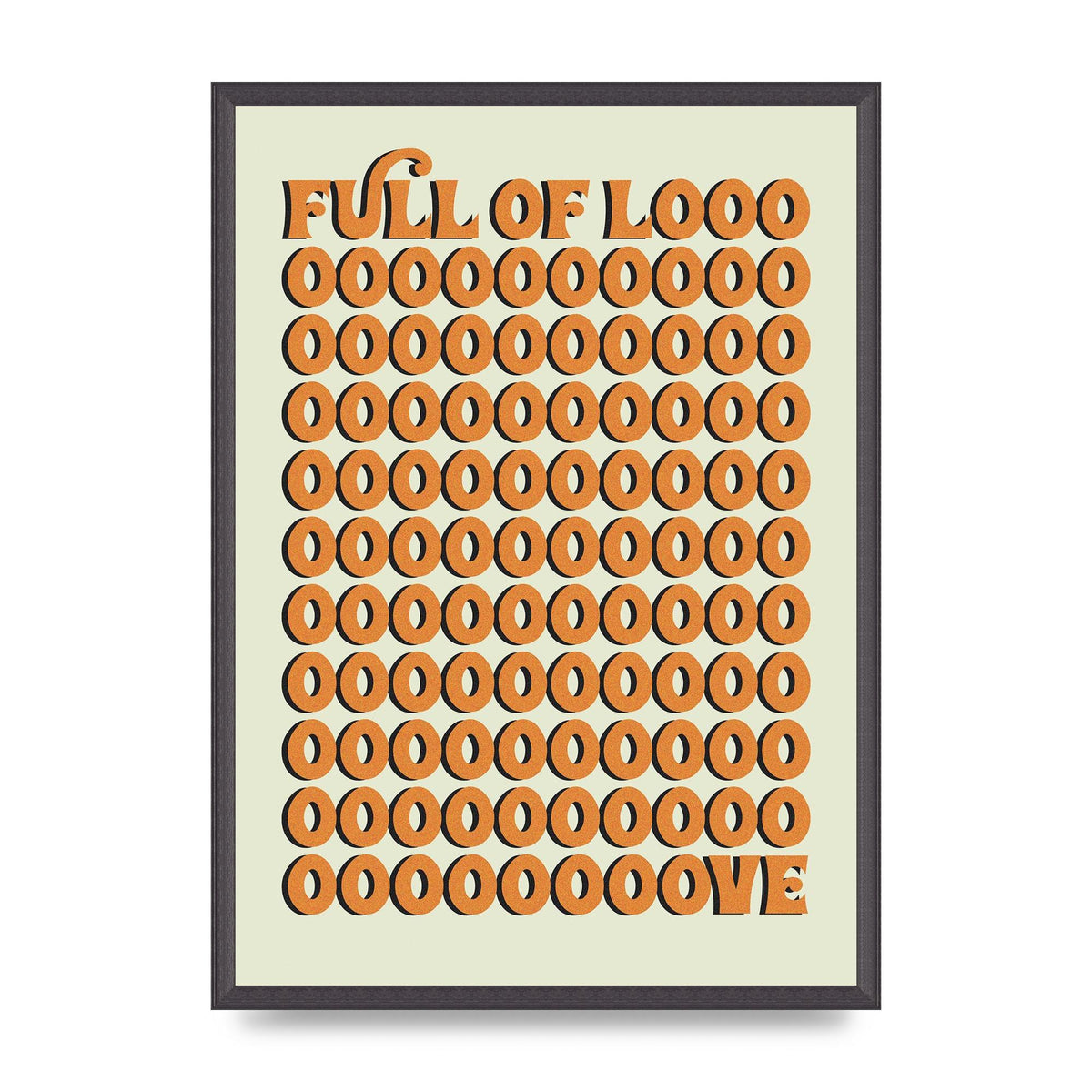 Full Of Looooove Orange" Printed Poster - A2 framed