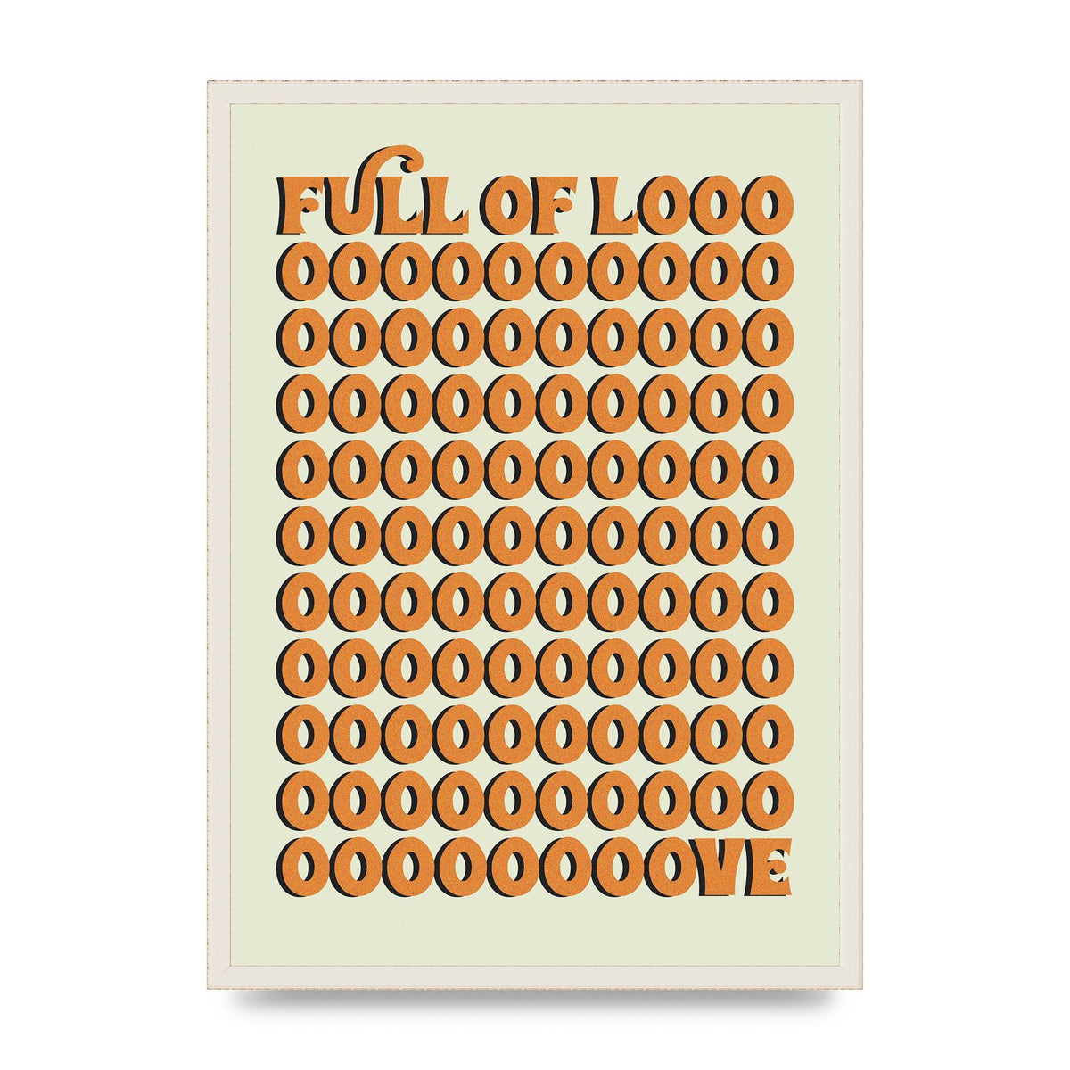 Full Of Looooove Orange" Printed Poster - A2 framed