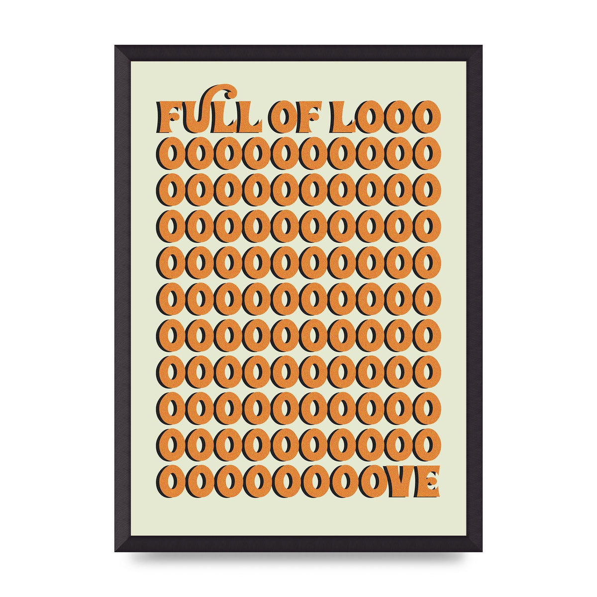 Full Of Looooove Orange" Printed Poster - A2 framed