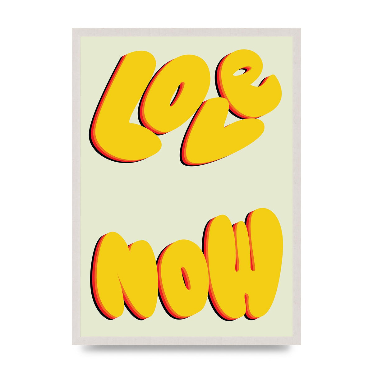 Love Now Ecru" Printed Poster - A2 framed