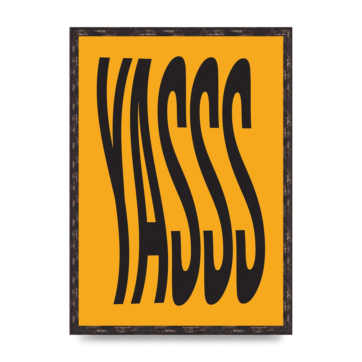 Yass Quote" Printed Poster - A2 framed