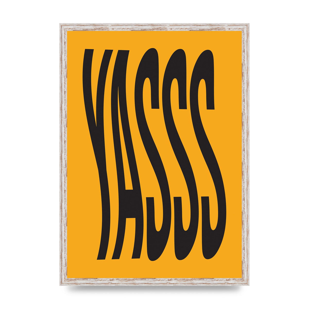 Yass Quote" Printed Poster - A2 framed
