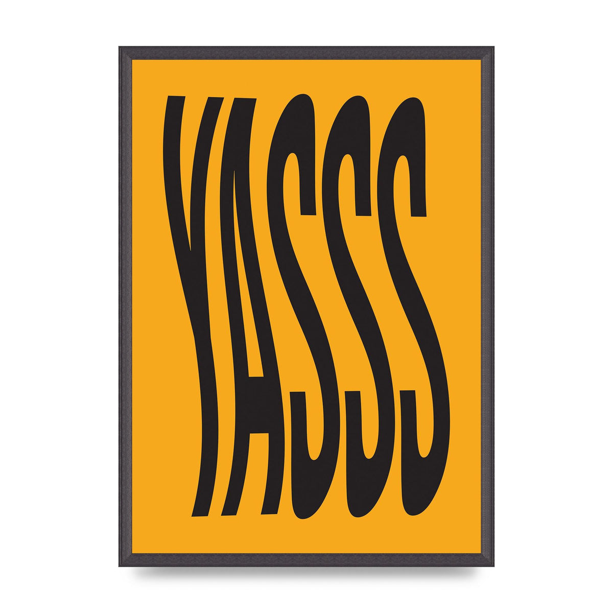 Yass Quote" Printed Poster - A2 framed