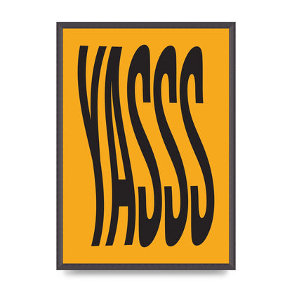 Yass Quote" Printed Poster - A2 framed