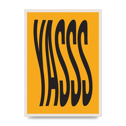 Yass Quote" Printed Poster - A2 framed