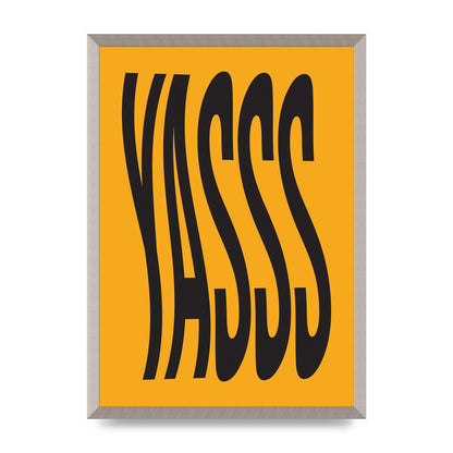 Yass Quote" Printed Poster - A2 framed