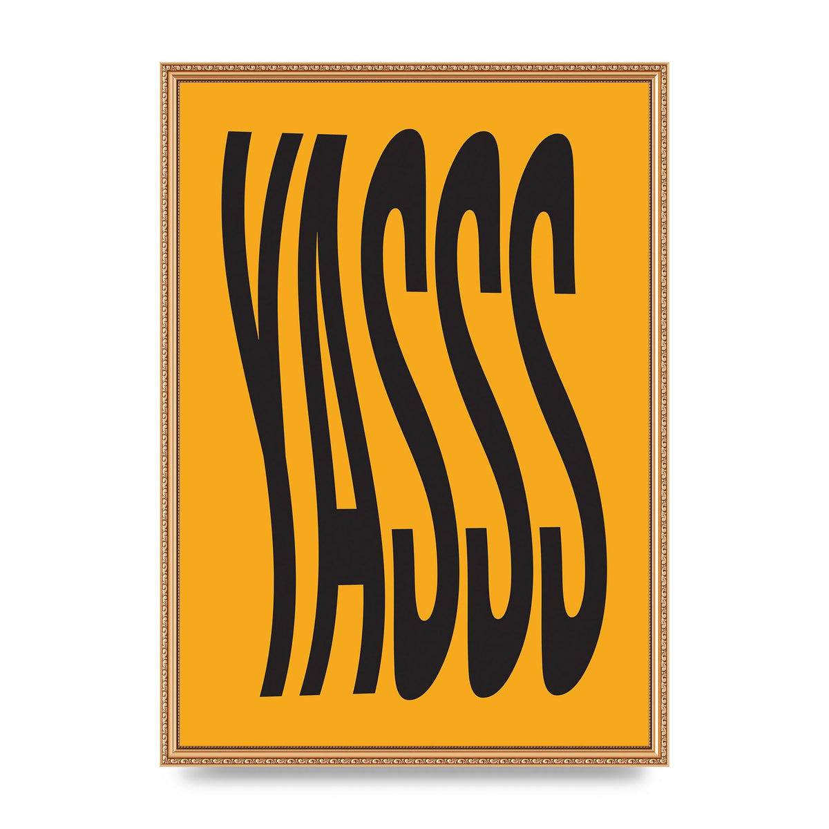 Yass Quote" Printed Poster - A2 framed