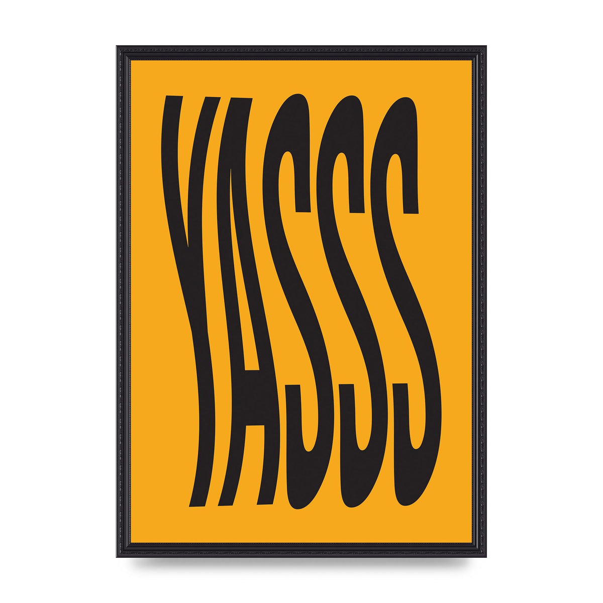 Yass Quote" Printed Poster - A2 framed
