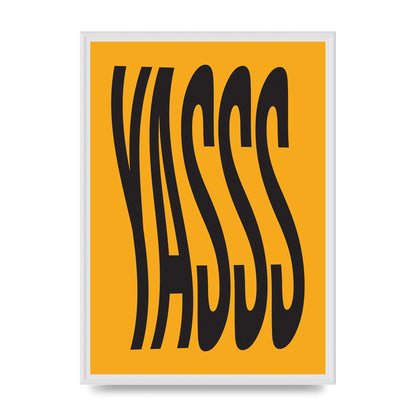 Yass Quote" Printed Poster - A2 framed