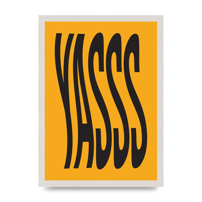 Yass Quote" Printed Poster - A3 framed