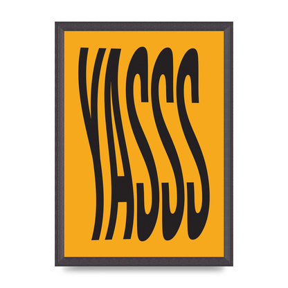 Yass Quote" Printed Poster - A3 framed