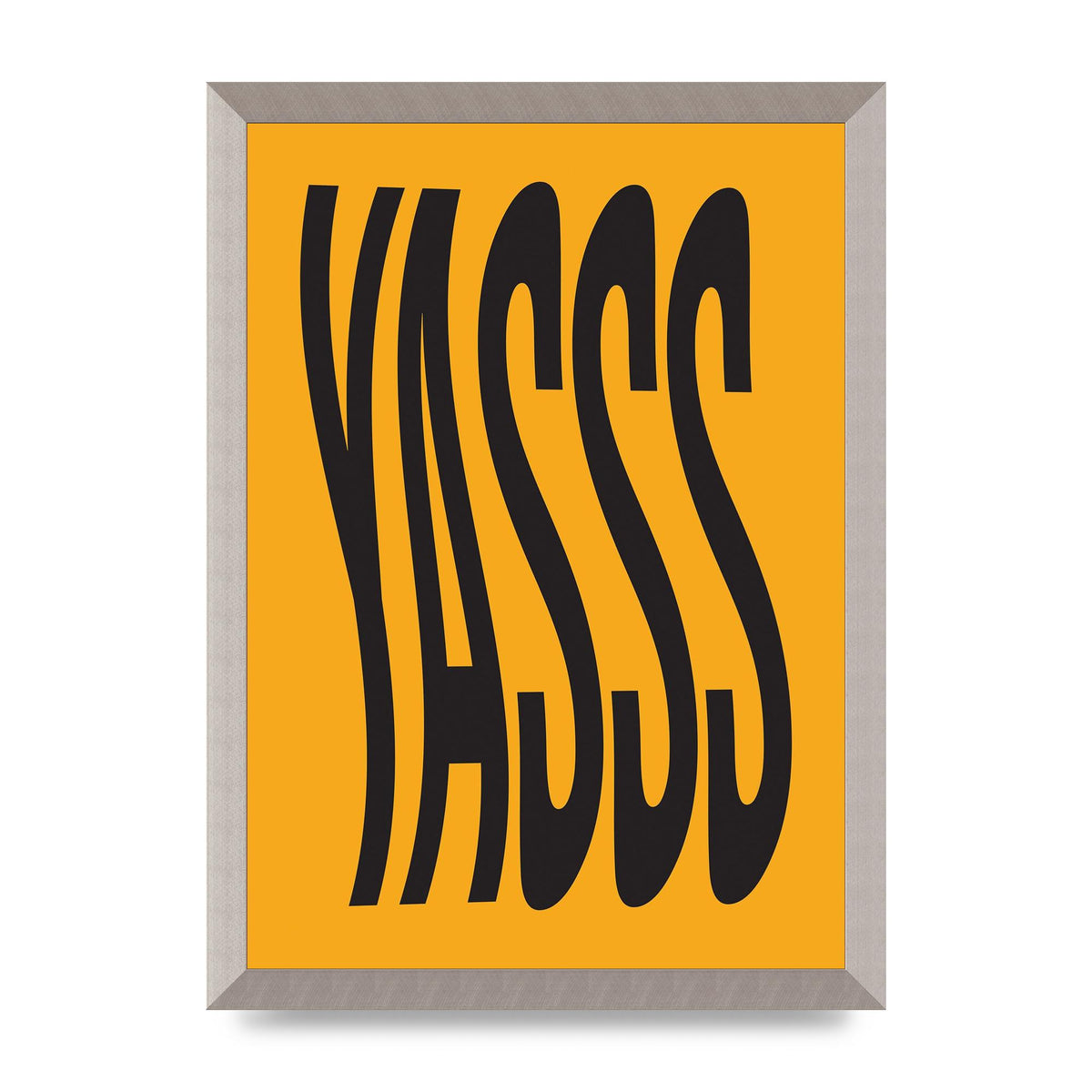 Yass Quote" Printed Poster - A3 framed