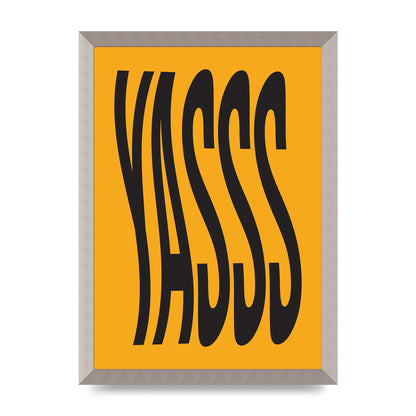 Yass Quote" Printed Poster - A3 framed