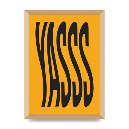 Yass Quote" Printed Poster - A3 framed