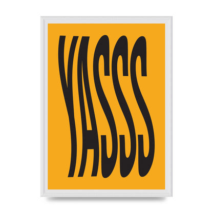 Yass Quote" Printed Poster - A3 framed