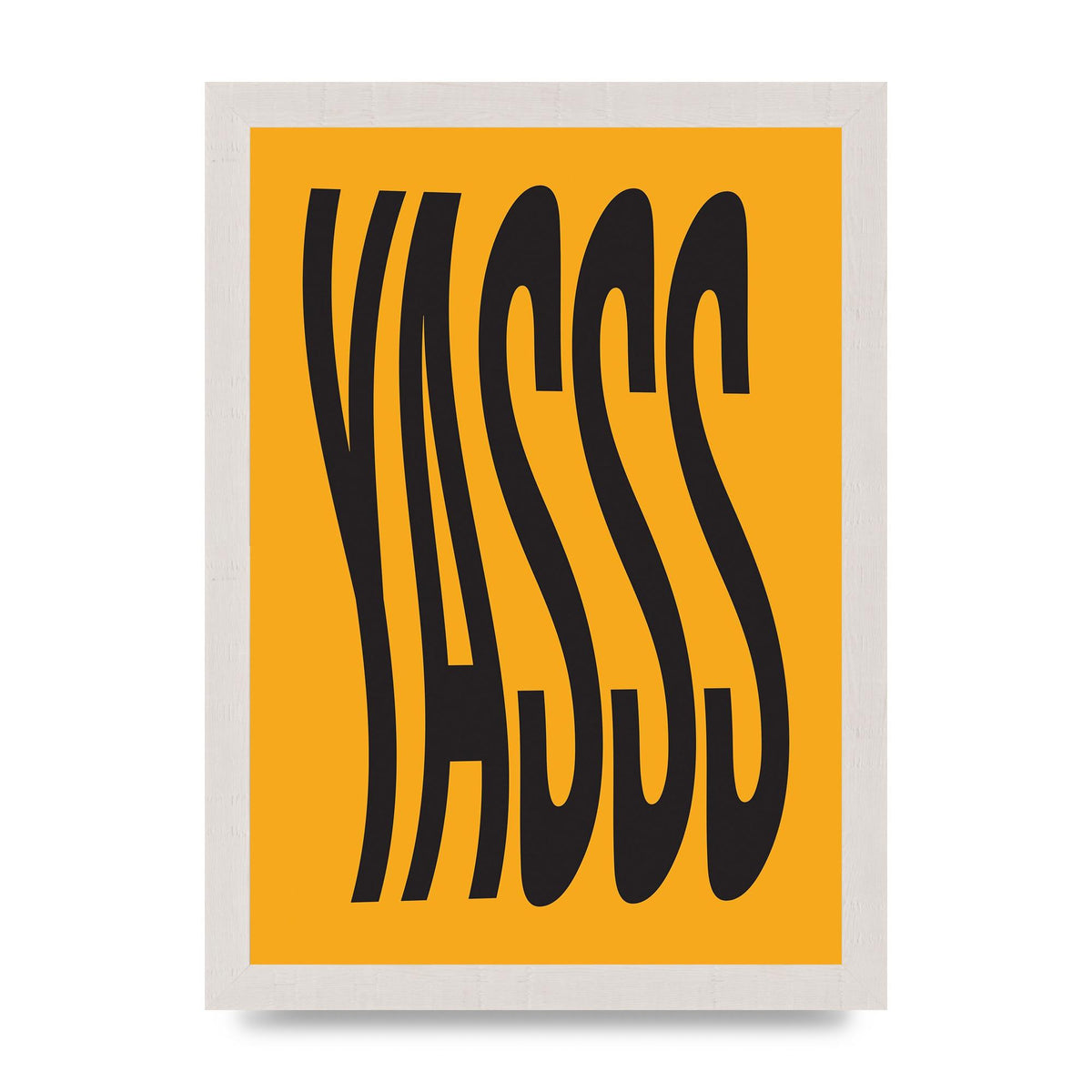 Yass Quote" Printed Poster - A4 framed