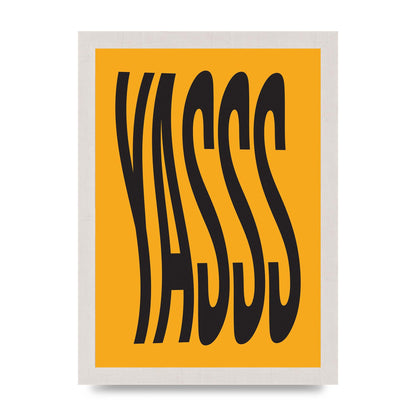 Yass Quote" Printed Poster - A4 framed