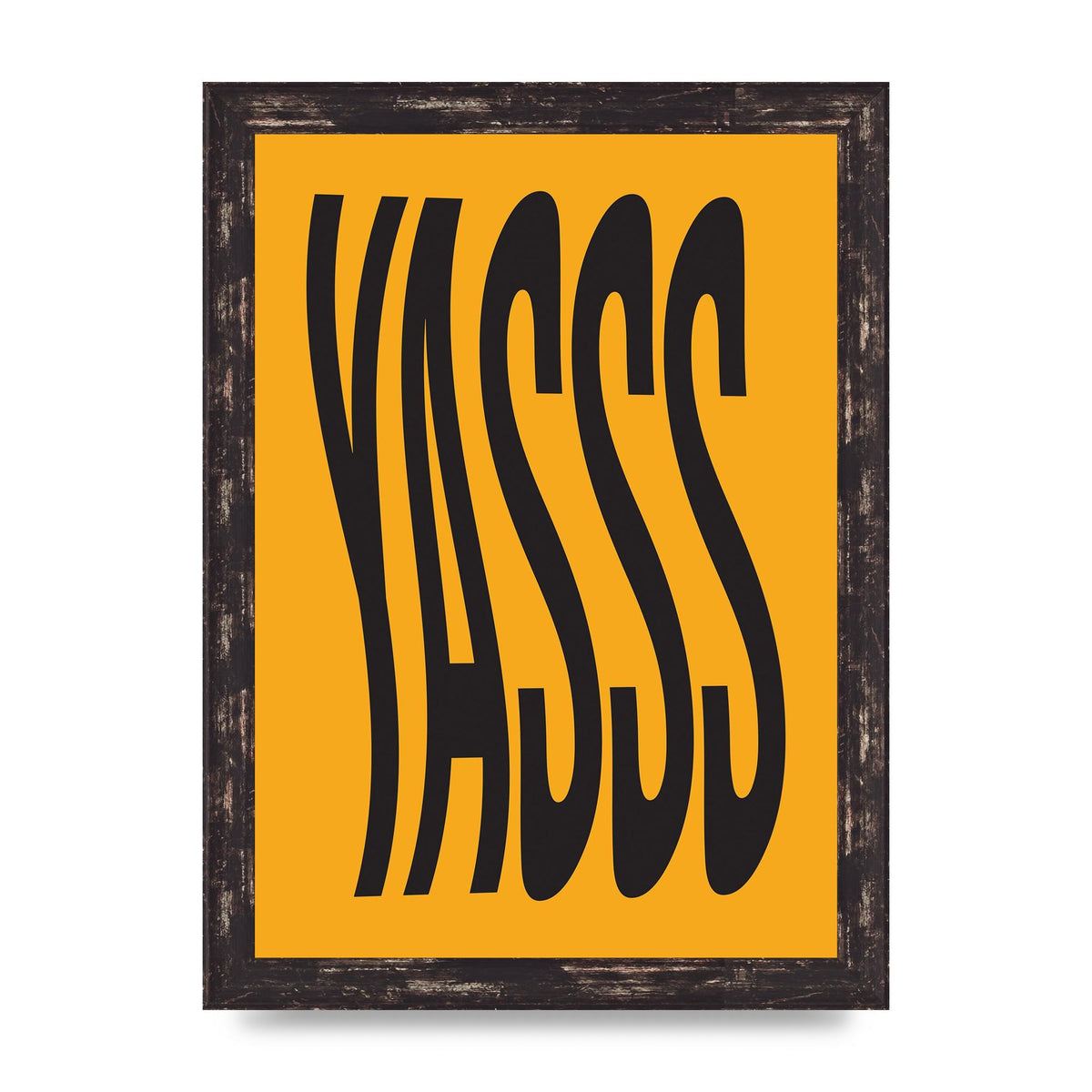 Yass Quote" Printed Poster - A4 framed