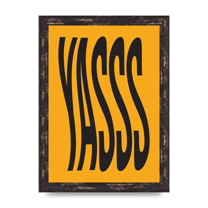 Yass Quote" Printed Poster - A4 framed