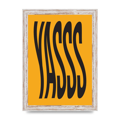 Yass Quote" Printed Poster - A4 framed