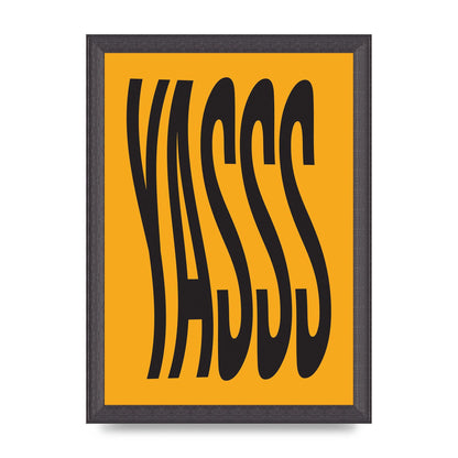 Yass Quote" Printed Poster - A4 framed