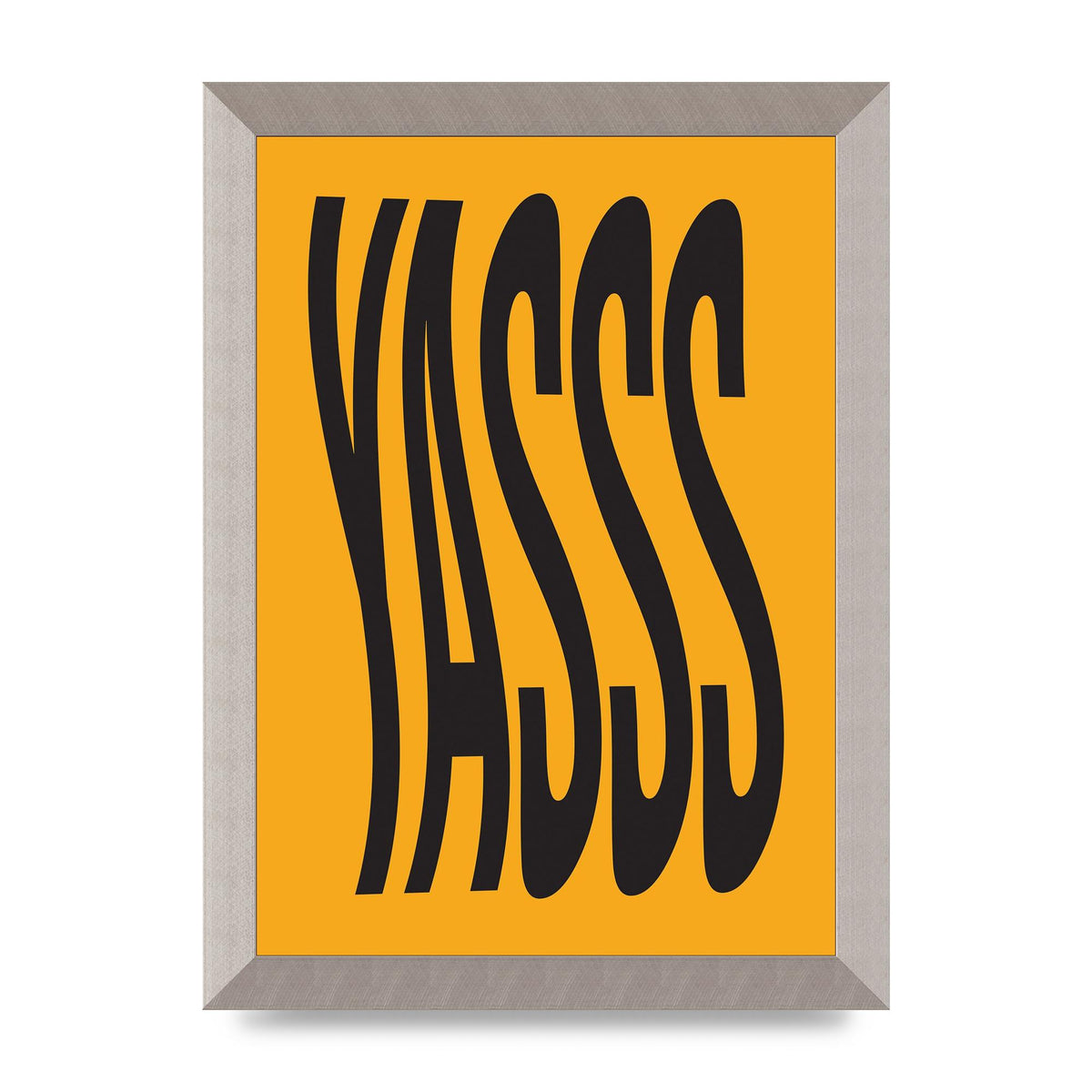 Yass Quote" Printed Poster - A4 framed