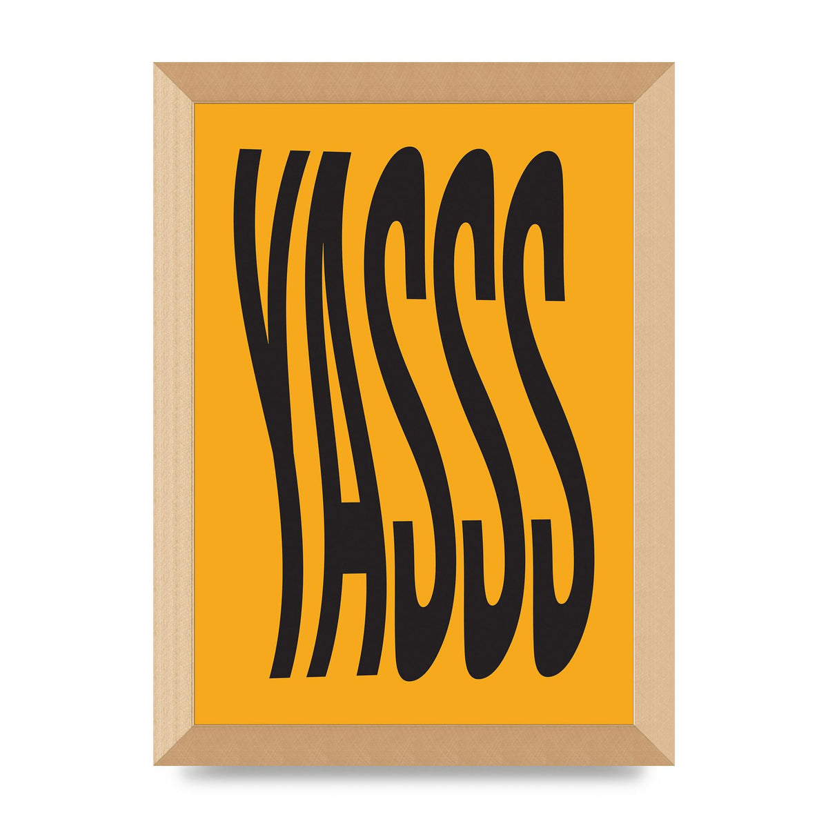 Yass Quote" Printed Poster - A4 framed