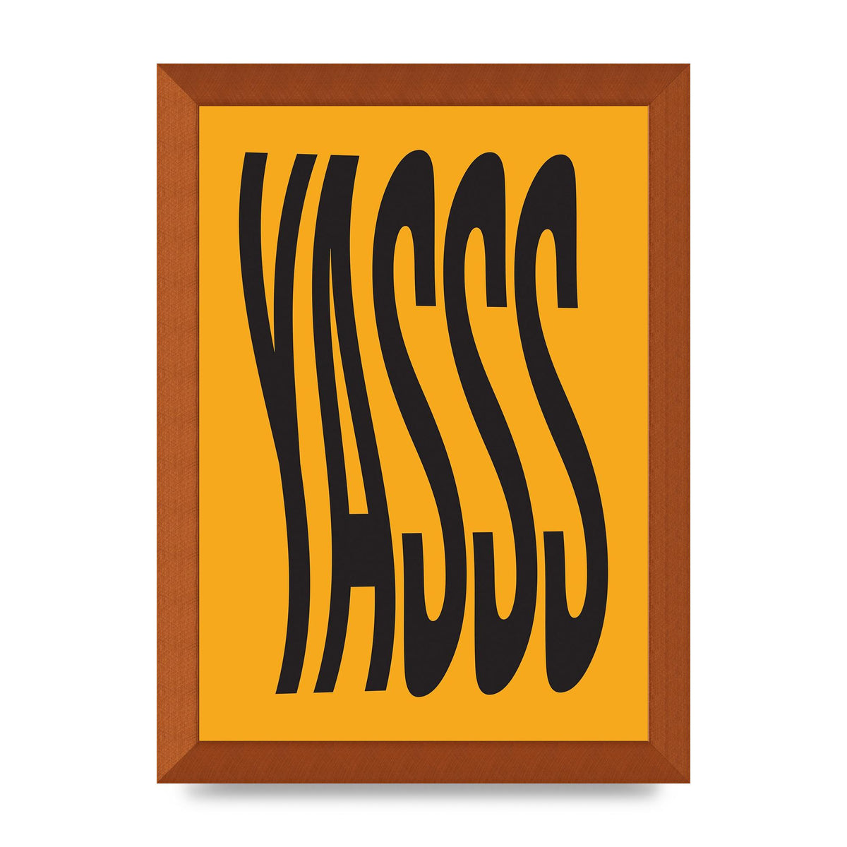 Yass Quote" Printed Poster - A4 framed