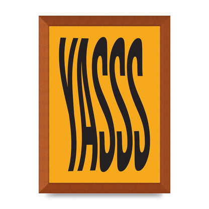 Yass Quote" Printed Poster - A4 framed