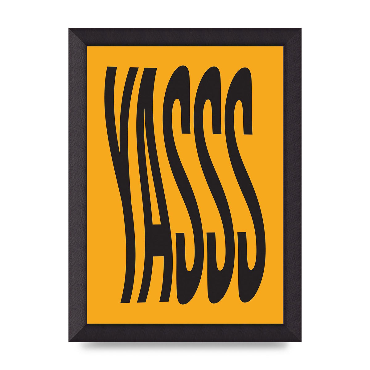 Yass Quote" Printed Poster - A4 framed