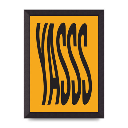 Yass Quote" Printed Poster - A4 framed