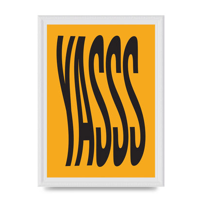 Yass Quote" Printed Poster - A4 framed