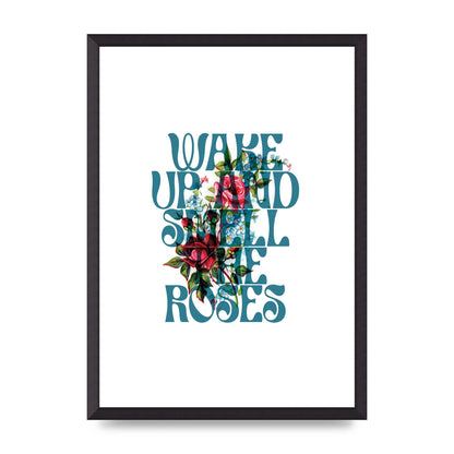 Wake Up And Smell The Roses Flower" Wall Art - A2 framed